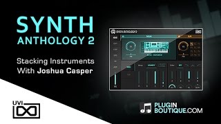 Synth Anthology 2 By UVI - How To Stack Synth Instruments