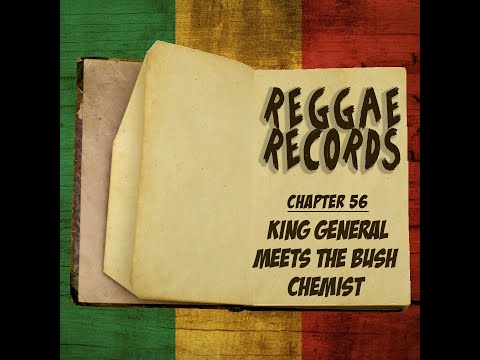 Reggae Records chapitre 56 : King General meets The Bush Chemist