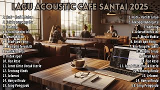 Download lagu ACOUSTIC CAFE RELAXING 2025  | Lagu Santai Buat Kerja & Nongkrong di Cafe mp3