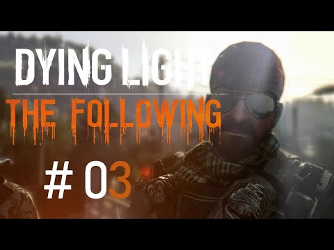 Dying Light: The Following [PC] ep.3 Gaining Trust