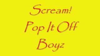 scream-pop it off boyz
