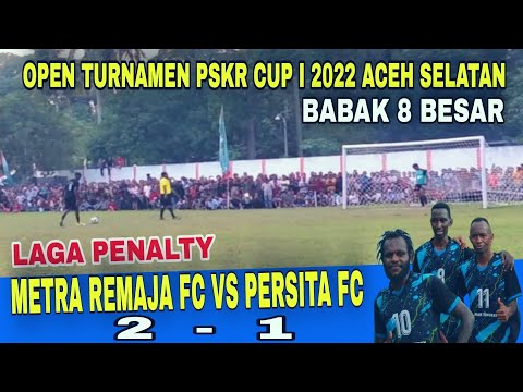 Penentuan Ke Semifinal‼️Penalti METRA REMAJA FC VS PERSITA FC | 8 Besar PSKR Cup l 2022 Aceh Selatan