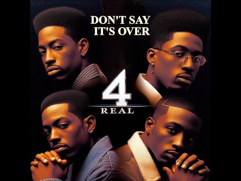 4 REAL - Don't say it's over