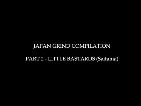 JAPAN GRIND COMPILATION - LiTTLE BASTARDS