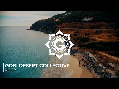 Gobi Desert Collective • Noor (Folktronica/Organic House/Ethnotronic) 💮
