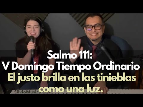 Salmo 111: El justo Brilla en las tinieblas como una luz. V Domingo T. Ord. Obra publicada por OCP.
