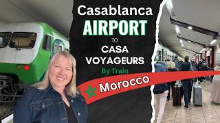 How to Take the Train from Casablanca Airport (CMN) to the City Center