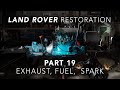 Land Rover Restoration Part 19 - Exhaust, Fuel, Spark