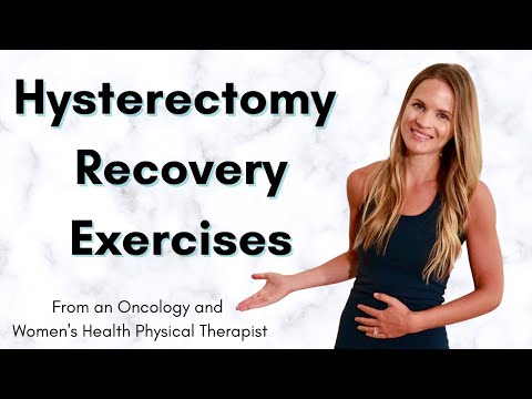 Hysterectomy Recovery - Exercises after Hysterectomy Surgery