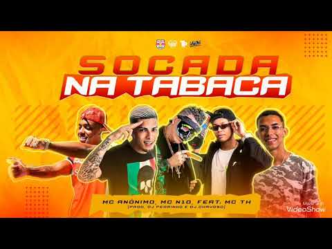 MC ANÔNIMO, MC N10, FEAT. MC TH - SOCADA NA TABACA
