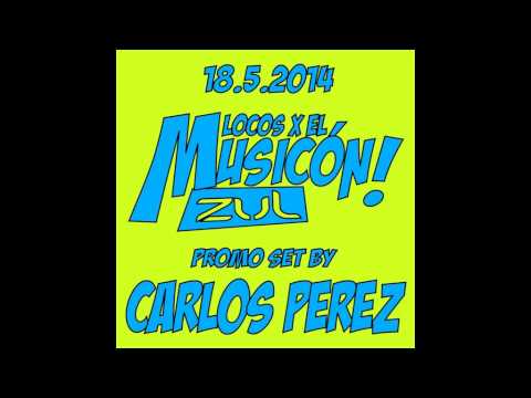 CARLOS PEREZ SET PROMO LOCOS X EL MUSICON ZUL 18 05 2014