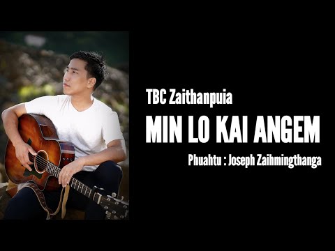 TBC Zaithanpuia - MIN LO KAI ANGEM | Cover | Lyric Video