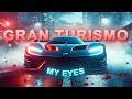 [4K] Gran Turismo「EDIT」(MY EYES)