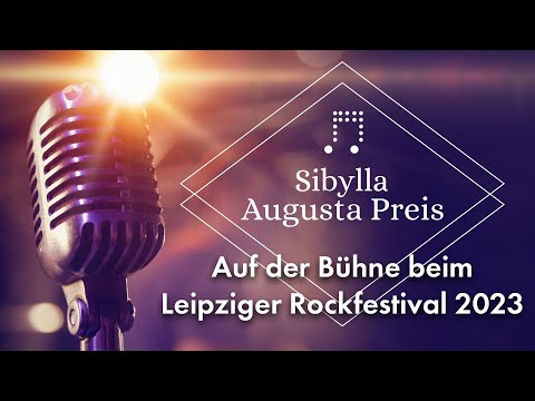 Sibylla Augusta Preis - Unsere Finalisten 2023 - Auf der Bühne bei "Leipziger Rockt" am 1. Juli 2023
