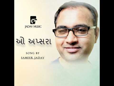 Sameer Jadav O Apsara (Original Song)