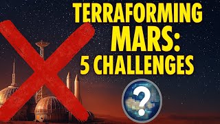 Terraforming Mars: 5 Challenges and a Much Better Option!