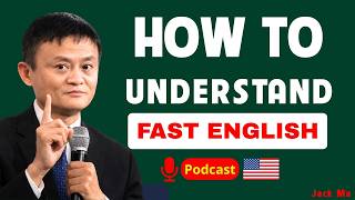 Jack Ma: How to Understand Fast English Like a Native Speaker | Master Listening & Speaking Skills