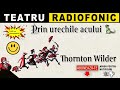 Thornton Wilder Prin Urechile Acului Teatru Radiofonic