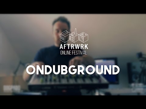 Ondubground | Live @ Aftrwrk Online Festival #freemusic