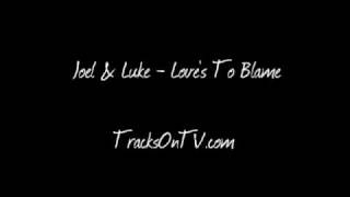 Joel & Luke - Love's To Blame