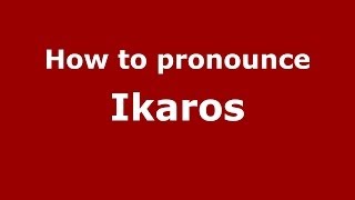 How to pronounce Ikaros