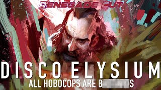 Disco Elysium - All Hobocops Are ... | Renegade Cut