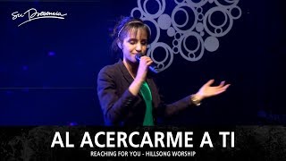 Al Acercarme A Ti - Su Presencia (Reaching For You - Hillsong Worship) - Español