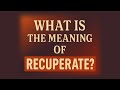 What Is The Meaning Of Recuperate