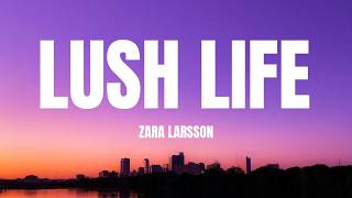 Zara Larsson - Lush Life (Lyrics)