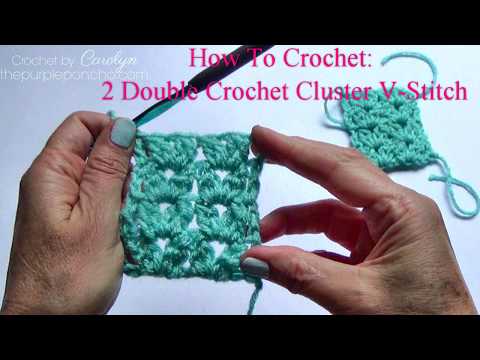 How To Crochet 2 Double Crochet Cluster V Stitch