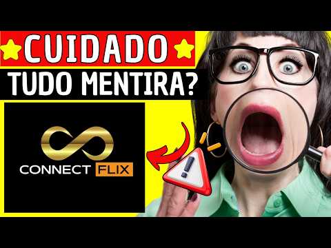 CONNECTFLIX FUNCIONA MESMO? 🔴(PERIGO)🔴CONNECTFLIX VALE A PENA? CONNECTFLIX É GOLPE? SAIBA TUDO SOBRE