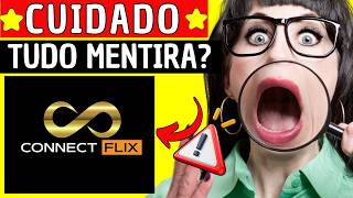 CONNECTFLIX FUNCIONA MESMO? 🔴(PERIGO)🔴CONNECTFLIX VALE A PENA? CONNECTFLIX É GOLPE? SAIBA TUDO SOBRE