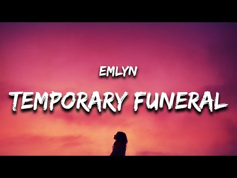 emlyn - temporary funeral (Lyrics)