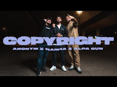 ANONYM x SAMRA x ALPA GUN - COPYRIGHT (prod. by Magestick, Lukas Piano & Kordi) [Official Video]