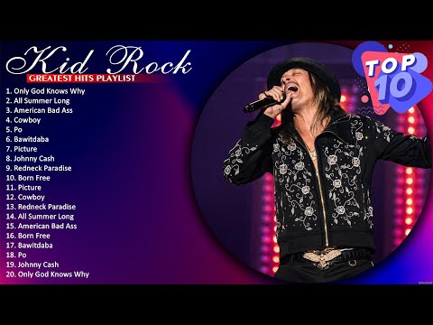 Greatest Hits Kid Rock Of All Time - Kid Rock Playlist All Songs