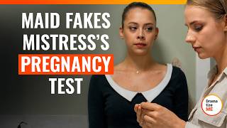 Maid Fakes Mistress’s Pregnancy Test | @DramatizeMe.Special