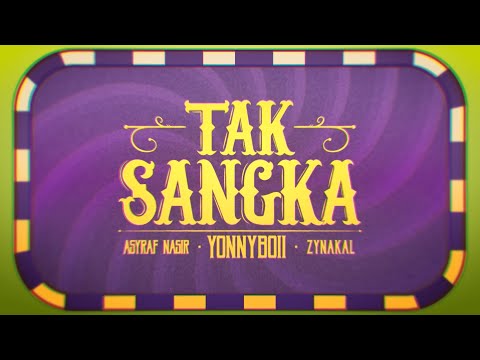 @yonnyboii, @zynakal, @ASYRFNSIR - Tak Sangka (Official Lyric Video)
