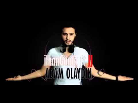 ilkanGünüç ft  JJ -  Adam Olaydın