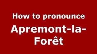 How to pronounce Apremont-La-Forêt