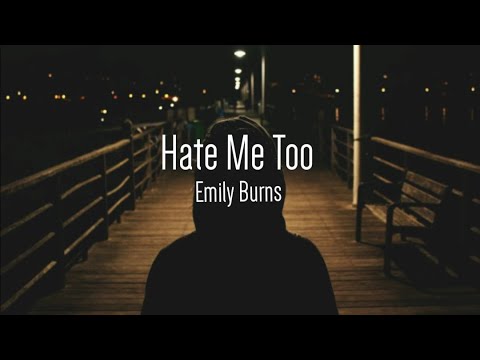 Emily Burns - Hate Me Too (Lyrics)