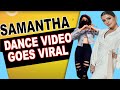 Samantha Dance Video At Airport Goes VIRAL