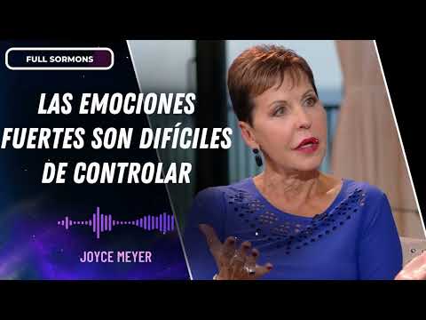 Las Emociones Fuertes Son Difíciles De Controlar - Joyce Meyer En Español 2024