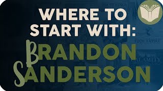 Where to Start \\ Brandon Sanderson & The Cosmere