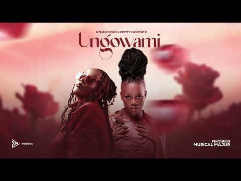 Nthabi Sings & Pretty Masompisi - UNGOWAMI (Official Audio) ft Musical Majur