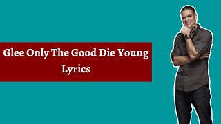 Glee Only The Good Die Young Lyrics