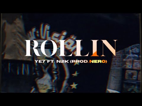 ROLLIN - Ye7 ft. N2K (Prod. Nero)