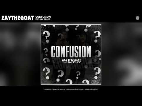 ZayTheGOAT - Confusion (Official Audio) (feat. Jay Cinco)