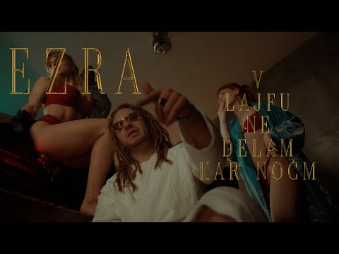 EZRA - V lajfu ne delam kar nočm (Official Video)
