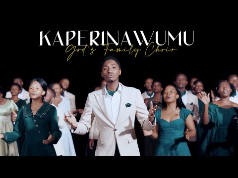 KAPERINAWUMU - Official Video | God's Family Choir -  [ASA UR Nyarugenge]