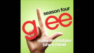 Make No Mistake (She&#39;s Mine) - Glee Cast